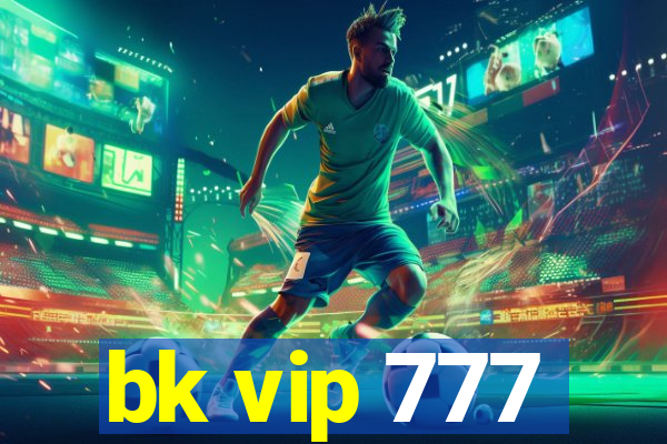 bk vip 777